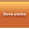 dove siamo